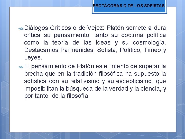 PROTÁGORAS O DE LOS SOFISTAS Diálogos Críticos o de Vejez: Platón somete a dura