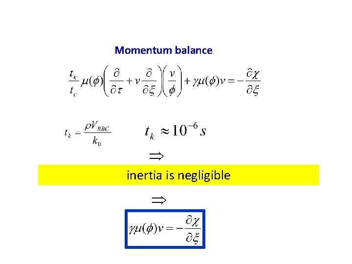 Momentum balance inertia is negligible 