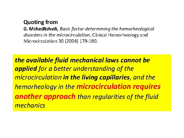 Quoting from G. Mchedlishvili, Basic factor determining the hemorheological disorders in the microcirculation, Clinical