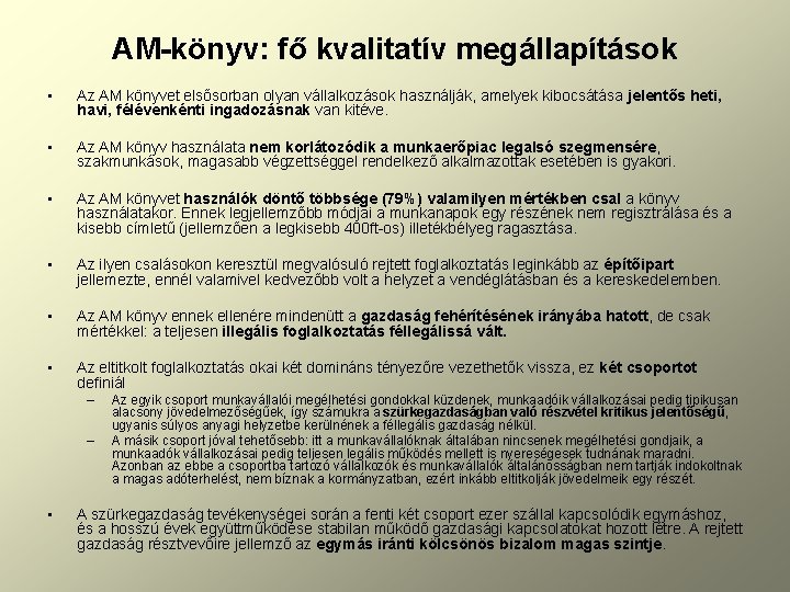 AM-könyv: fő kvalitatív megállapítások • Az AM könyvet elsősorban olyan vállalkozások használják, amelyek kibocsátása