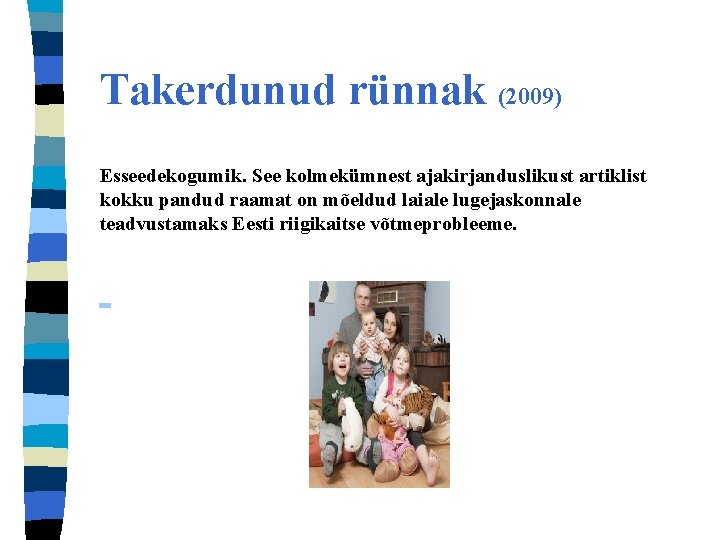 Takerdunud rünnak (2009) Esseedekogumik. See kolmekümnest ajakirjanduslikust artiklist kokku pandud raamat on mõeldud laiale