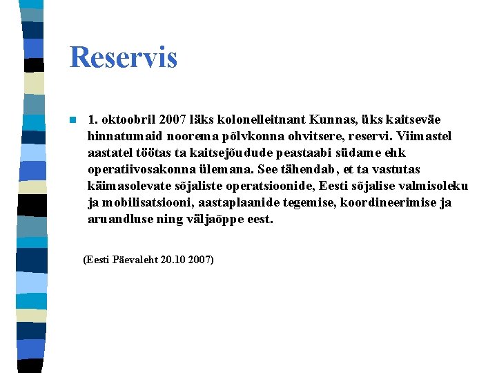 Reservis n 1. oktoobril 2007 läks kolonelleitnant Kunnas, üks kaitseväe hinnatumaid noorema põlvkonna ohvitsere,