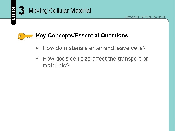LESSON 3 Moving Cellular Material LESSON INTRODUCTION Key Concepts/Essential Questions • How do materials LESSON 3 Moving Cellular Material LESSON INTRODUCTION Key Concepts/Essential Questions • How do materials