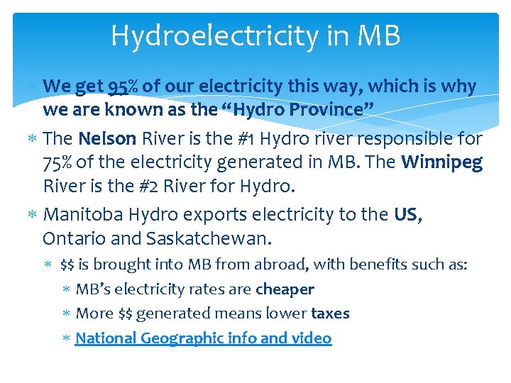 Hydroelectricity in MB We get 95% of our electricity this way, which is why