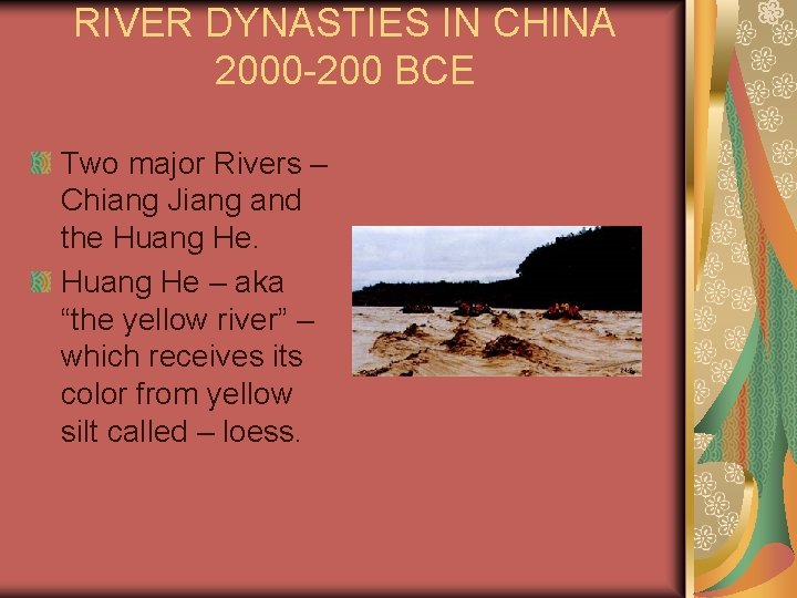 RIVER DYNASTIES IN CHINA 2000 -200 BCE Two major Rivers – Chiang Jiang and