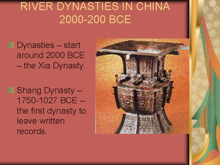 RIVER DYNASTIES IN CHINA 2000 -200 BCE Dynasties – start around 2000 BCE –