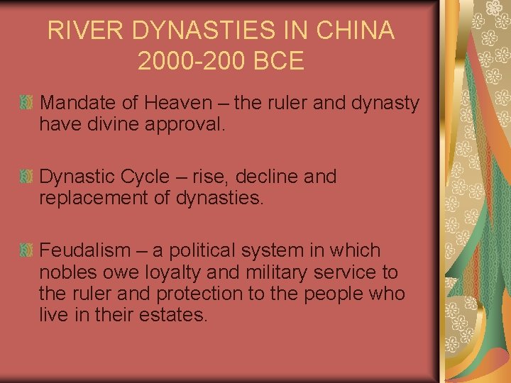 RIVER DYNASTIES IN CHINA 2000 -200 BCE Mandate of Heaven – the ruler and