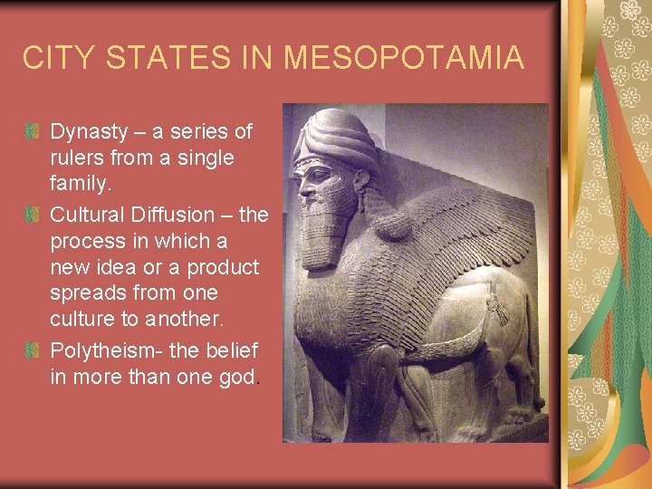 CITY STATES IN MESOPOTAMIA Dynasty – a series of rulers from a single family.