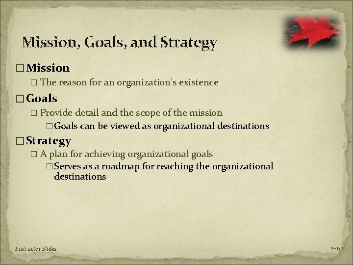 Mission, Goals, and Strategy �Mission � The reason for an organization’s existence �Goals �
