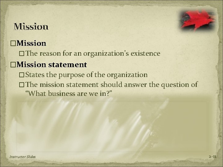 Mission �The reason for an organization’s existence �Mission statement �States the purpose of the