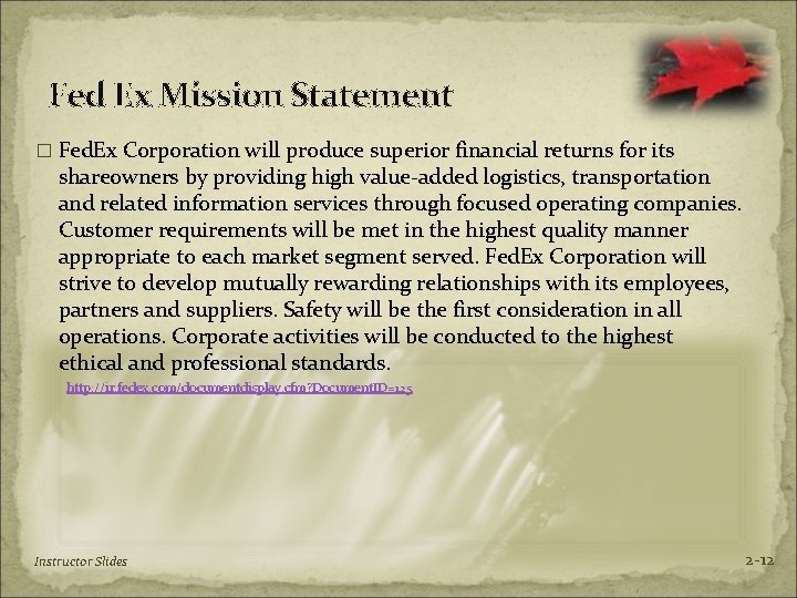 Fed Ex Mission Statement � Fed. Ex Corporation will produce superior financial returns for