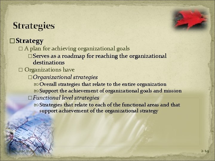 Strategies �Strategy � A plan for achieving organizational goals �Serves as a roadmap for