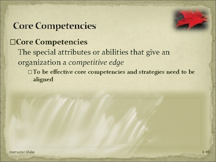 Core Competencies �Core Competencies The special attributes or abilities that give an organization a