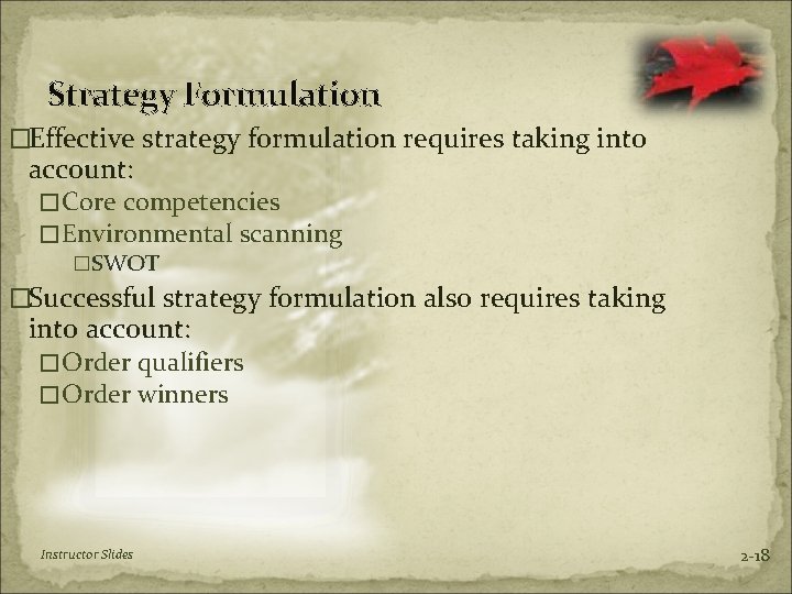 Strategy Formulation �Effective strategy formulation requires taking into account: � Core competencies � Environmental