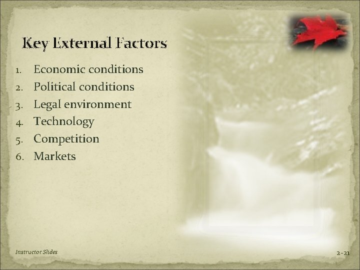 Key External Factors 1. 2. 3. 4. 5. 6. Economic conditions Political conditions Legal