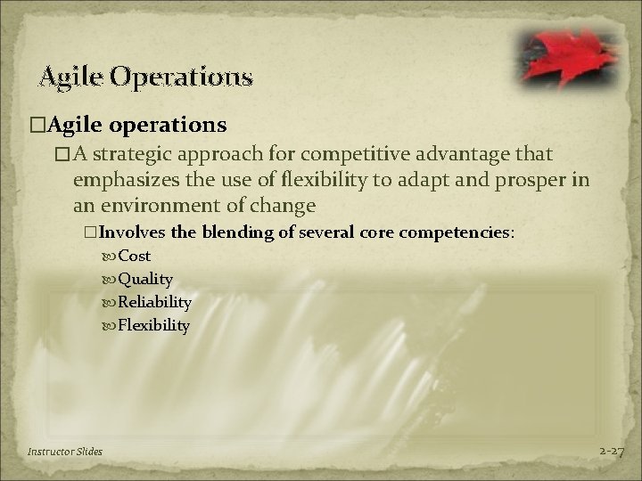 Agile Operations �Agile operations �A strategic approach for competitive advantage that emphasizes the use