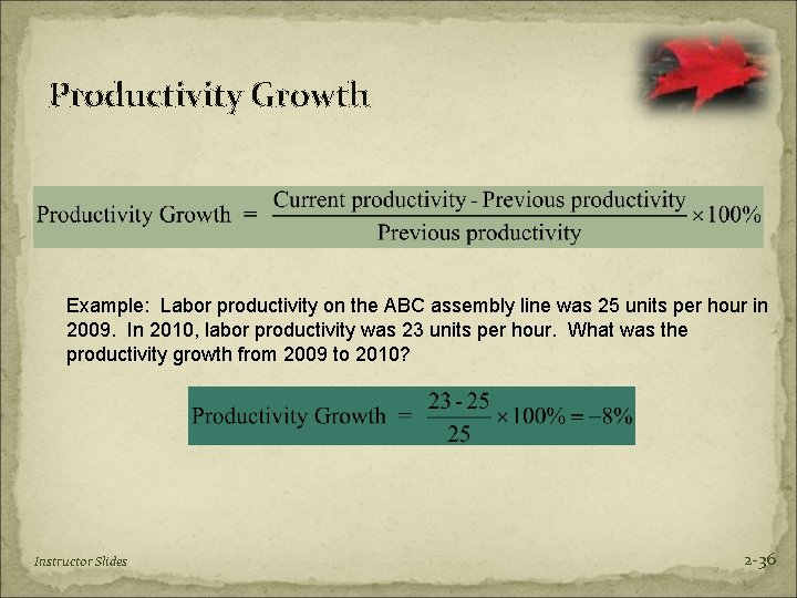 Productivity Growth Example: Labor productivity on the ABC assembly line was 25 units per