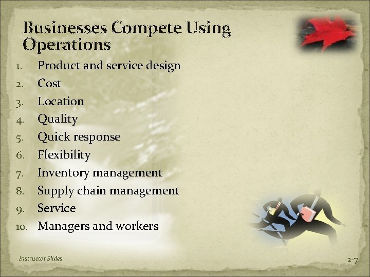 Businesses Compete Using Operations Product and service design 2. Cost 3. Location 4. Quality