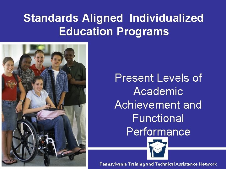 Standards Aligned Individualized Education Programs Present Levels of Academic Achievement and Functional Performance Pennsylvania