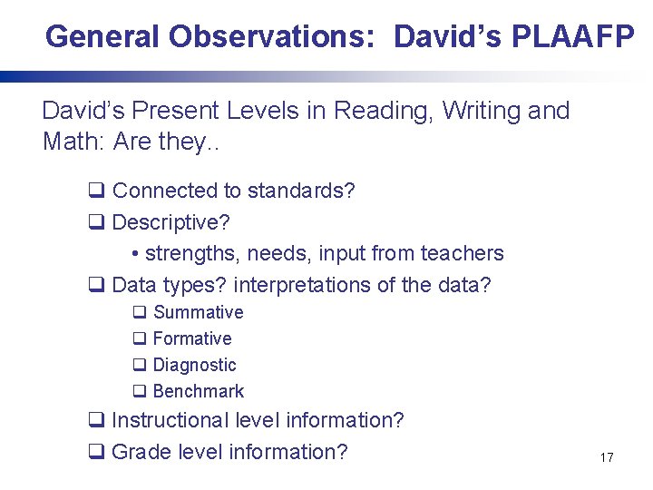 General Observations: David’s PLAAFP David’s Present Levels in Reading, Writing and Math: Are they.