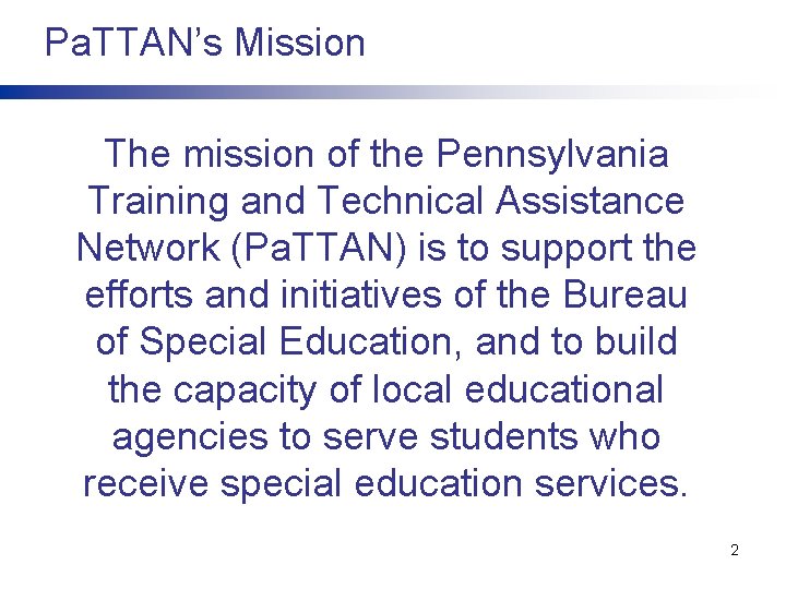Pa. TTAN’s Mission The mission of the Pennsylvania Training and Technical Assistance Network (Pa.