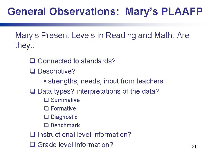 General Observations: Mary’s PLAAFP Mary’s Present Levels in Reading and Math: Are they. .