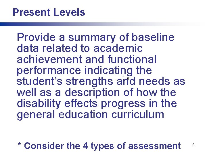 Present Levels Provide a summary of baseline data related to academic achievement and functional