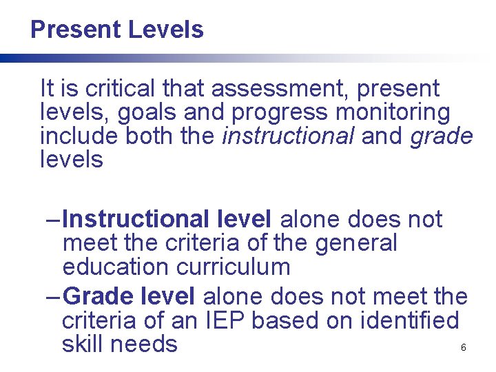 Present Levels It is critical that assessment, present levels, goals and progress monitoring include