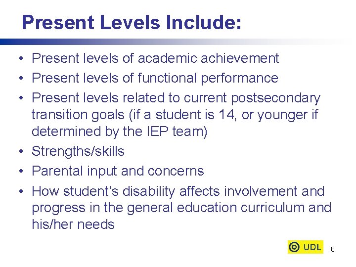 Present Levels Include: • Present levels of academic achievement • Present levels of functional