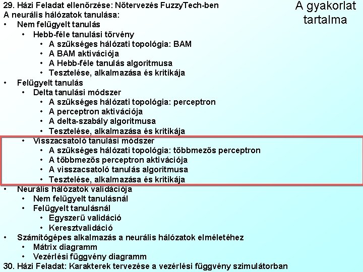 29. Házi Feladat ellenőrzése: Nőtervezés Fuzzy. Tech-ben A neurális hálózatok tanulása: • Nem felügyelt