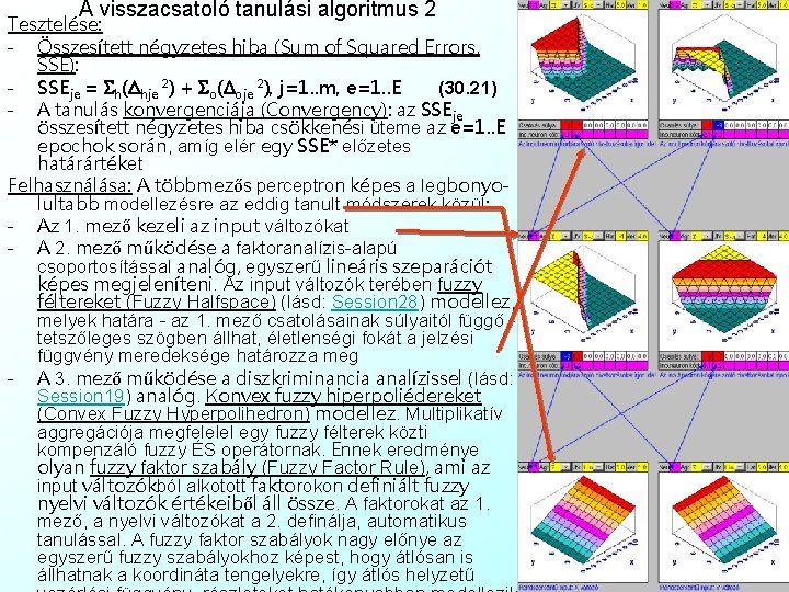 A visszacsatoló tanulási algoritmus 2 Tesztelése: - Összesített négyzetes hiba (Sum of Squared Errors,