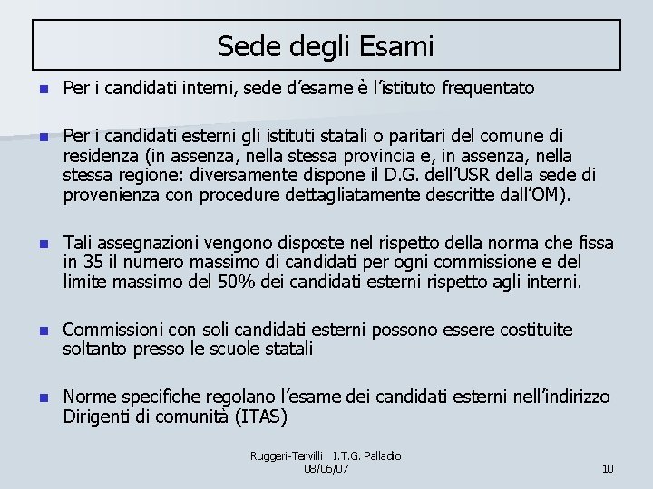 Sede degli Esami n Per i candidati interni, sede d’esame è l’istituto frequentato n