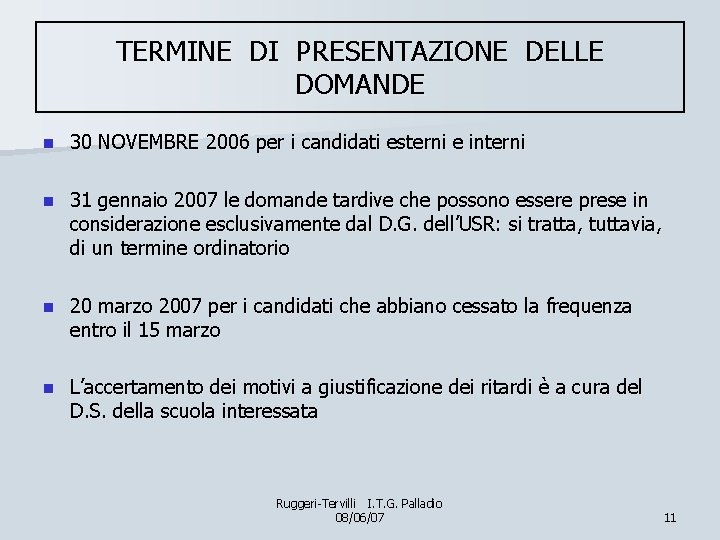 TERMINE DI PRESENTAZIONE DELLE DOMANDE n 30 NOVEMBRE 2006 per i candidati esterni e