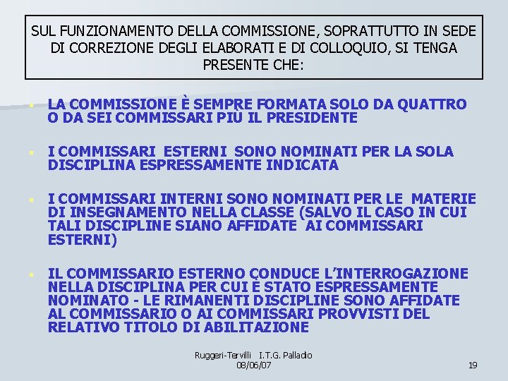 SUL FUNZIONAMENTO DELLA COMMISSIONE, SOPRATTUTTO IN SEDE DI CORREZIONE DEGLI ELABORATI E DI COLLOQUIO,