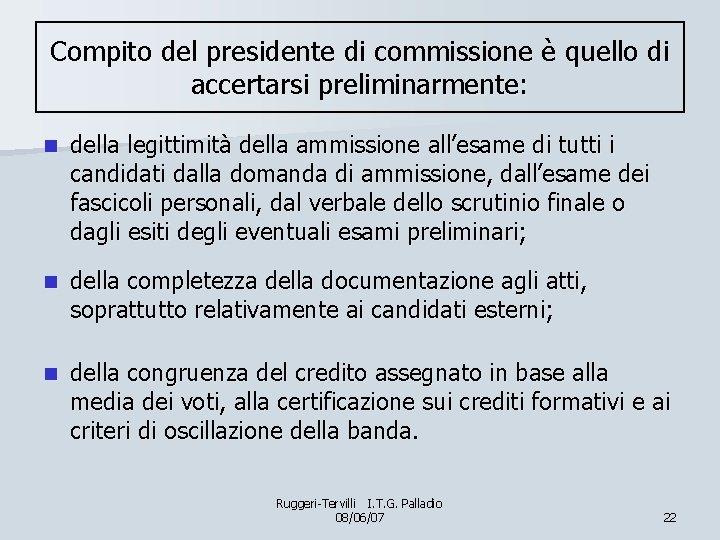 Compito del presidente di commissione è quello di accertarsi preliminarmente: n della legittimità della