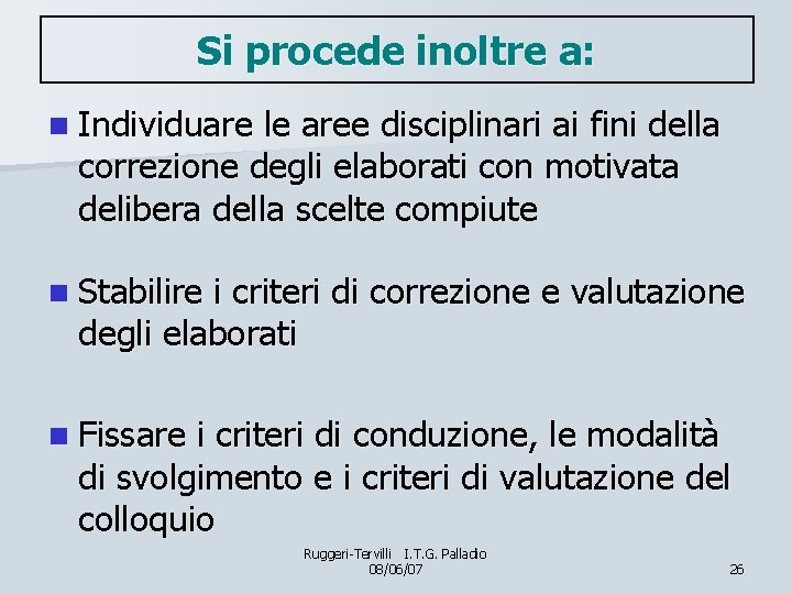 Si procede inoltre a: n Individuare le aree disciplinari ai fini della correzione degli