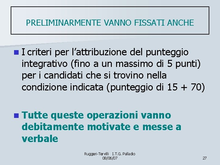 PRELIMINARMENTE VANNO FISSATI ANCHE n I criteri per l’attribuzione del punteggio integrativo (fino a