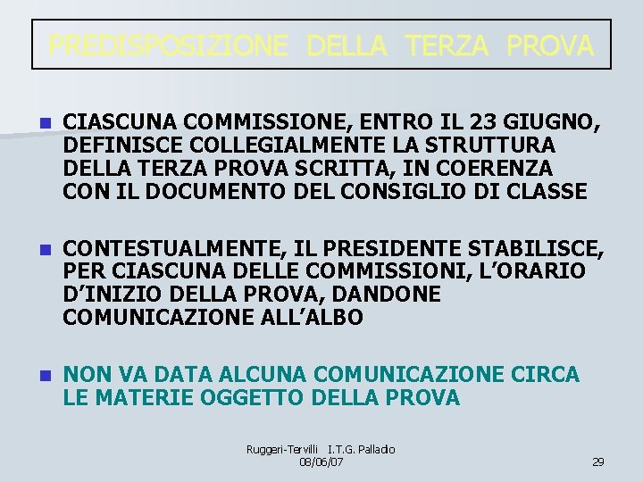 PREDISPOSIZIONE DELLA TERZA PROVA n CIASCUNA COMMISSIONE, ENTRO IL 23 GIUGNO, DEFINISCE COLLEGIALMENTE LA