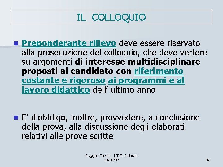 IL COLLOQUIO n Preponderante rilievo deve essere riservato alla prosecuzione del colloquio, che deve