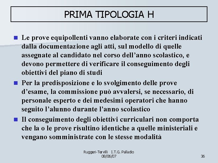 PRIMA TIPOLOGIA H Le prove equipollenti vanno elaborate con i criteri indicati dalla documentazione