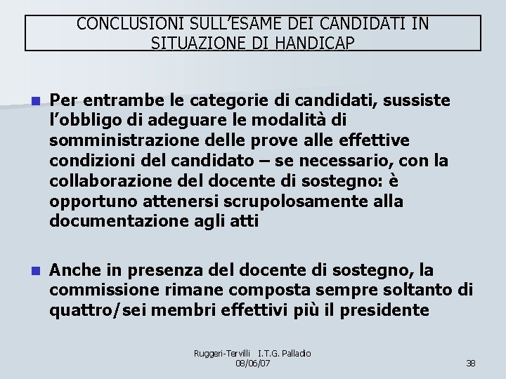 CONCLUSIONI SULL’ESAME DEI CANDIDATI IN SITUAZIONE DI HANDICAP n Per entrambe le categorie di