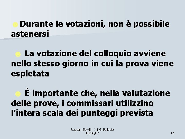 ☻Durante le votazioni, non è possibile astenersi ☻ La votazione del colloquio avviene nello