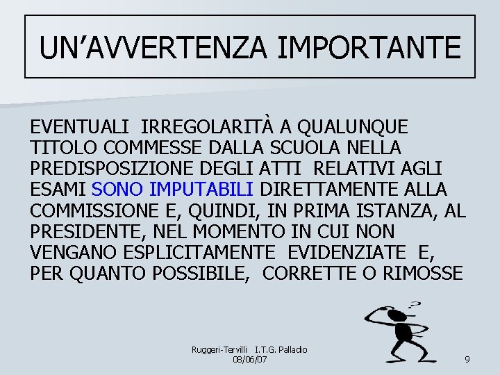 UN’AVVERTENZA IMPORTANTE EVENTUALI IRREGOLARITÀ A QUALUNQUE TITOLO COMMESSE DALLA SCUOLA NELLA PREDISPOSIZIONE DEGLI ATTI