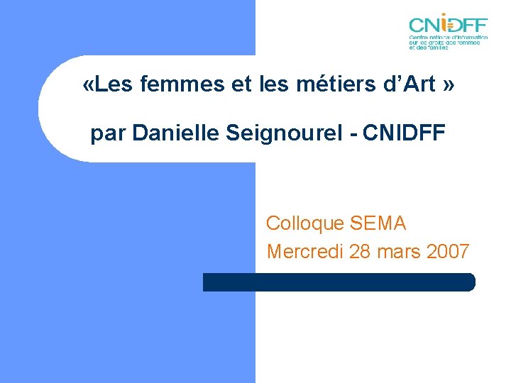  «Les femmes et les métiers d’Art » par Danielle Seignourel - CNIDFF Colloque