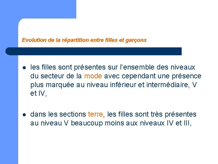 Evolution de la répartition entre filles et garçons l les filles sont présentes sur