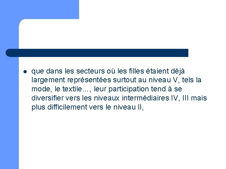 l que dans les secteurs où les filles étaient déjà largement représentées surtout au