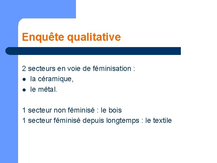 Enquête qualitative 2 secteurs en voie de féminisation : l la céramique, l le