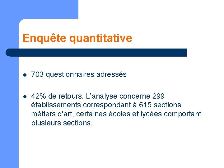 Enquête quantitative l 703 questionnaires adressés l 42% de retours. L’analyse concerne 299 établissements