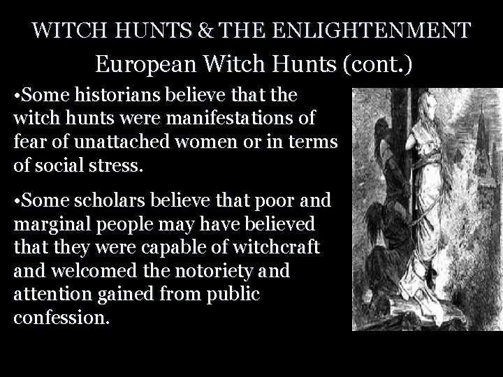 WITCH HUNTS & THE ENLIGHTENMENT European Witch Hunts (cont. ) • Some historians believe