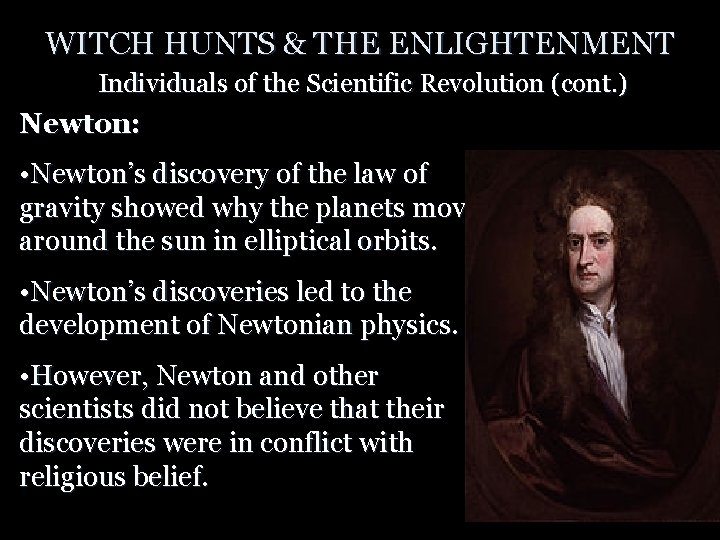 WITCH HUNTS & THE ENLIGHTENMENT Individuals of the Scientific Revolution (cont. ) Newton: •